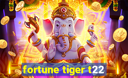 fortune tiger t22