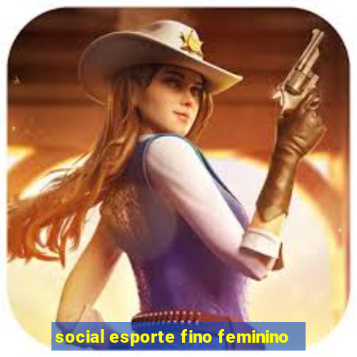 social esporte fino feminino