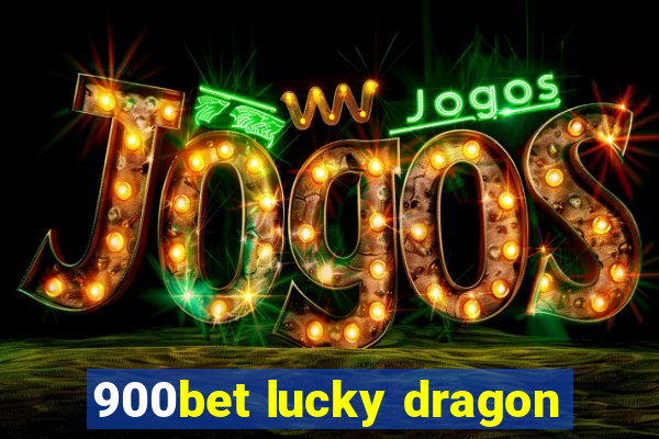 900bet lucky dragon