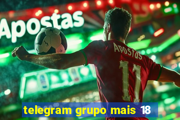 telegram grupo mais 18