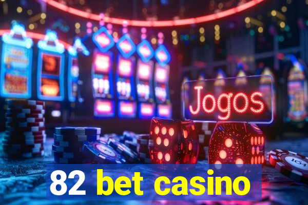 82 bet casino