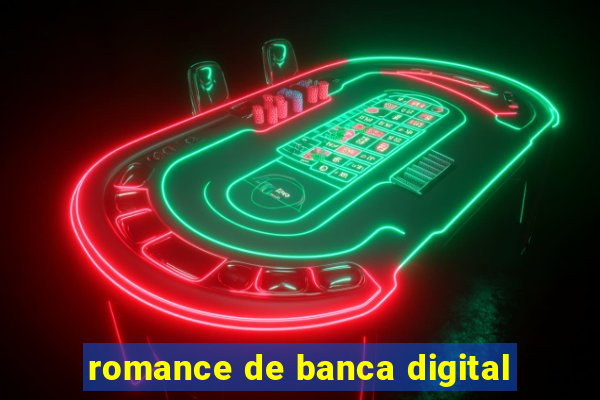 romance de banca digital