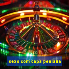 sexo com capa peniana