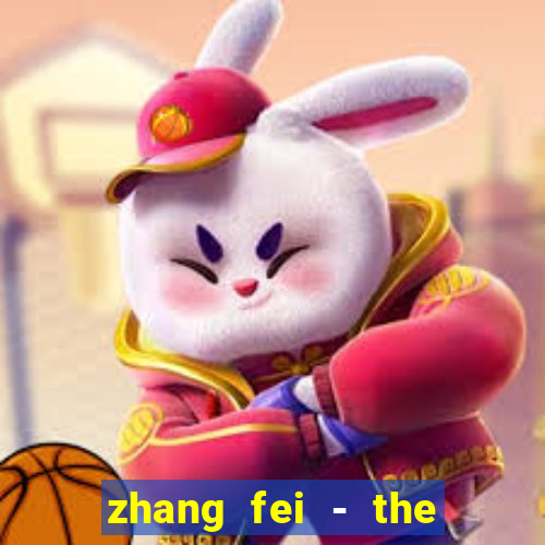 zhang fei - the abandoned son