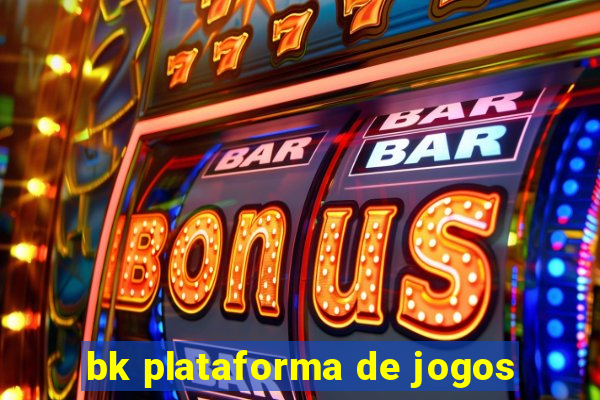 bk plataforma de jogos