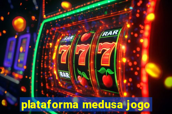 plataforma medusa jogo