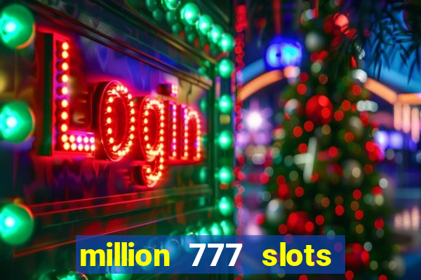 million 777 slots paga mesmo