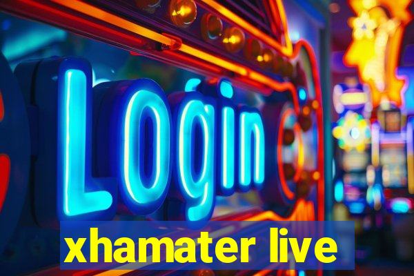 xhamater live