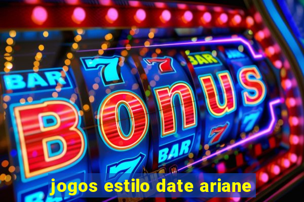 jogos estilo date ariane