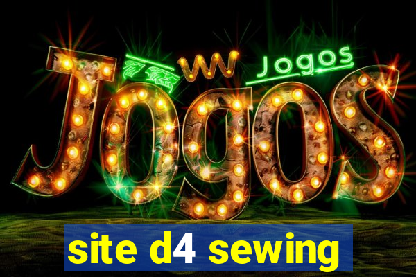 site d4 sewing