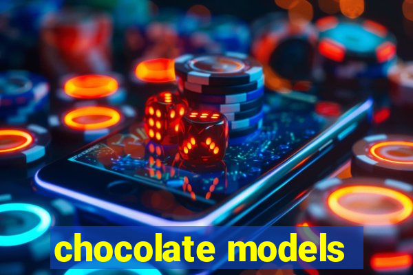 chocolate models