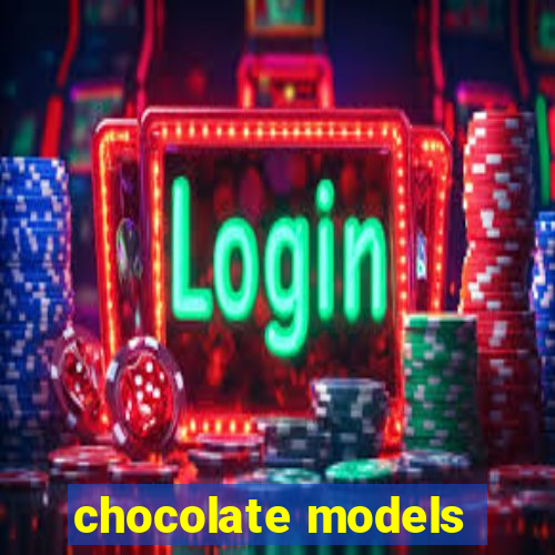 chocolate models