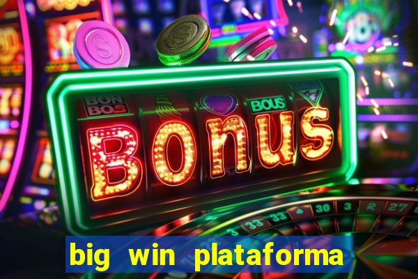 big win plataforma de jogos