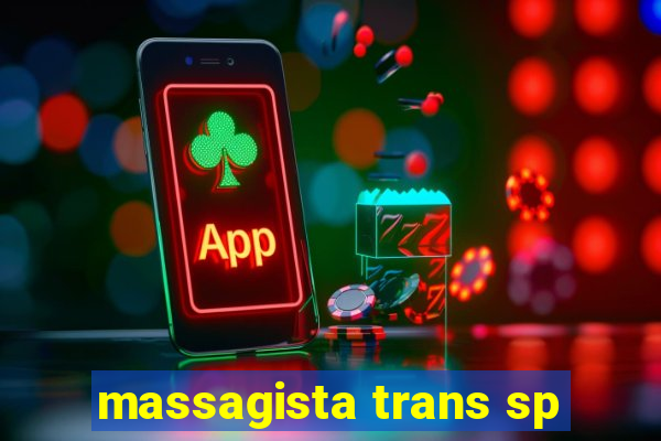 massagista trans sp