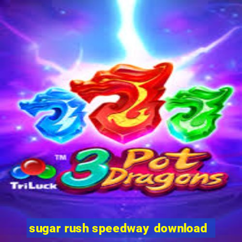 sugar rush speedway download