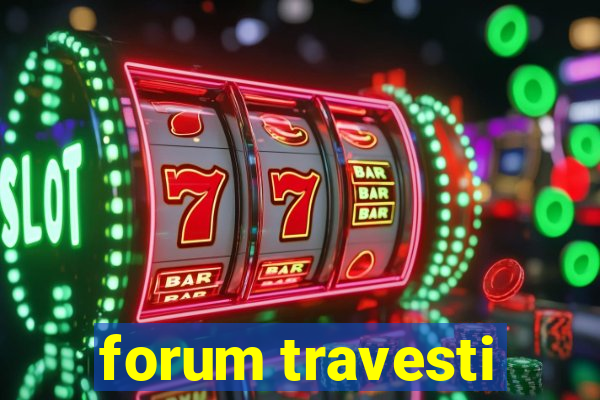 forum travesti