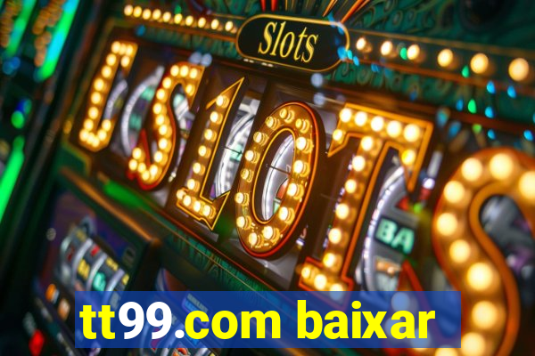 tt99.com baixar