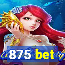 875 bet