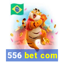 556 bet com