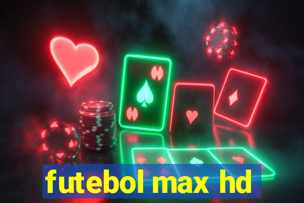 futebol max hd