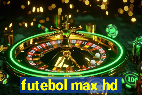 futebol max hd