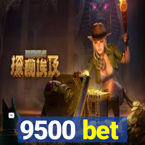 9500 bet