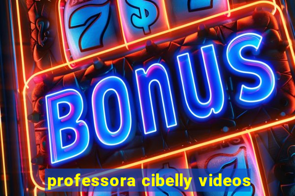 professora cibelly videos