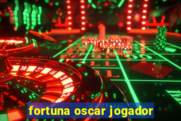 fortuna oscar jogador