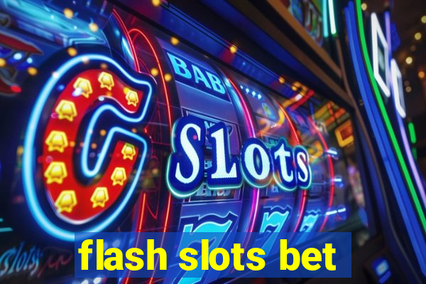 flash slots bet