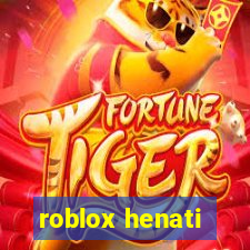 roblox henati