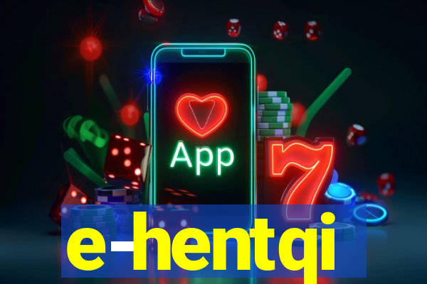 e-hentqi