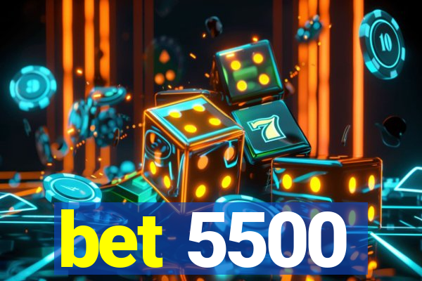 bet 5500