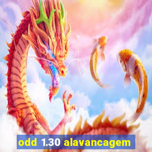 odd 1.30 alavancagem