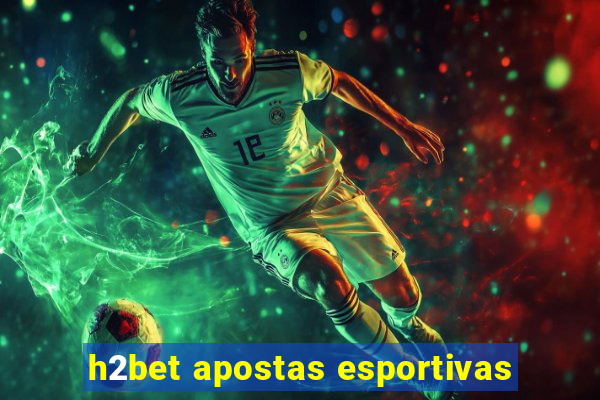 h2bet apostas esportivas