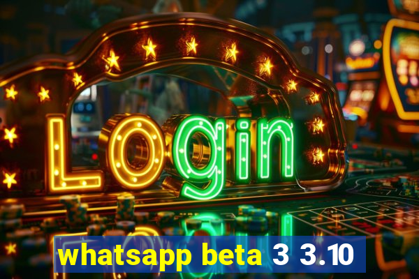 whatsapp beta 3 3.10