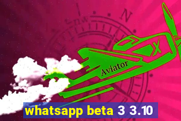 whatsapp beta 3 3.10