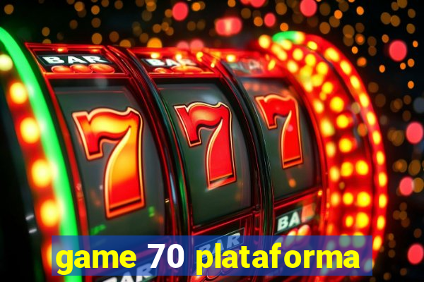 game 70 plataforma