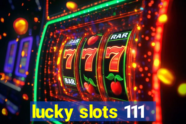 lucky slots 111