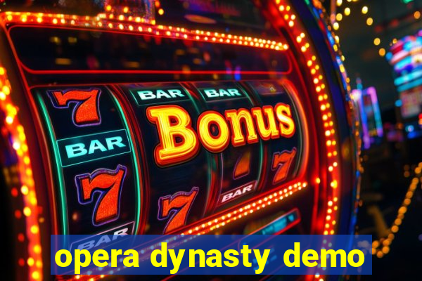 opera dynasty demo