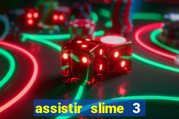 assistir slime 3 temporada dublado