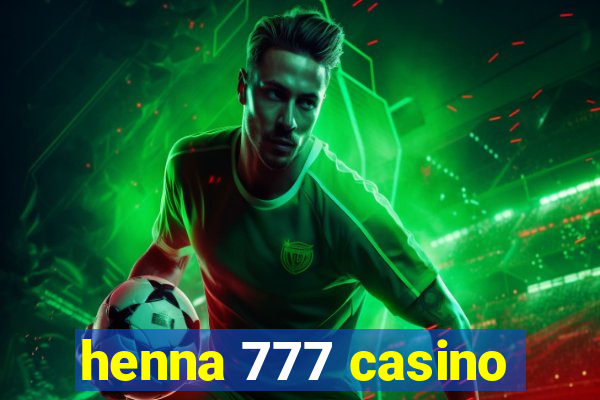 henna 777 casino