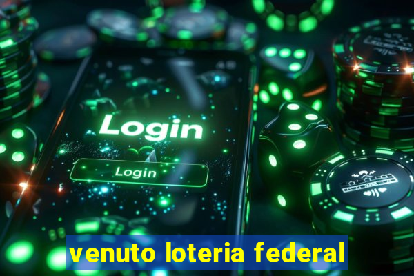 venuto loteria federal