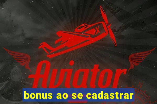 bonus ao se cadastrar