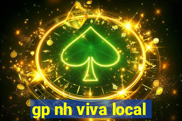 gp nh viva local