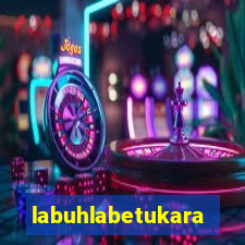 labuhlabetukara