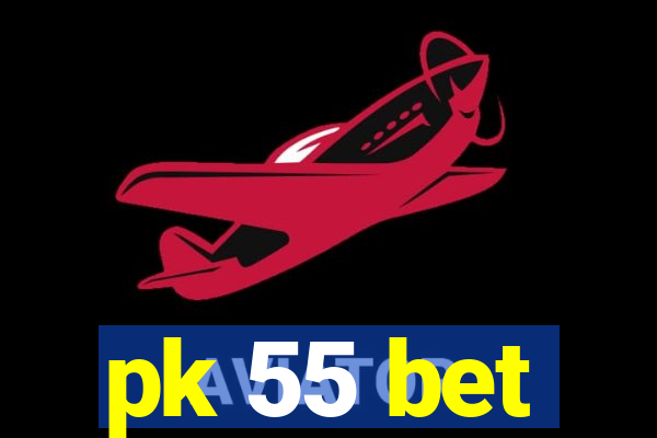 pk 55 bet