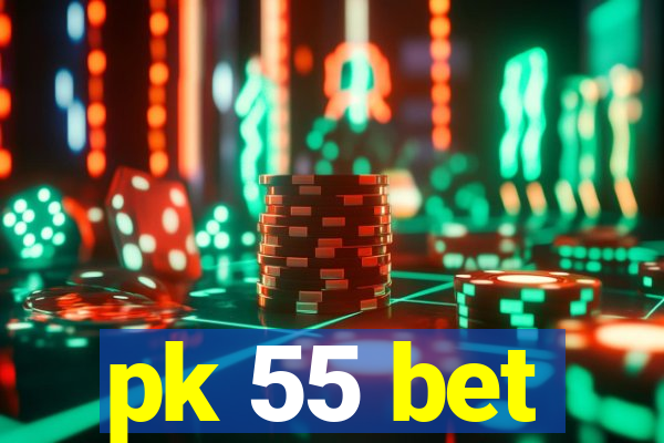 pk 55 bet