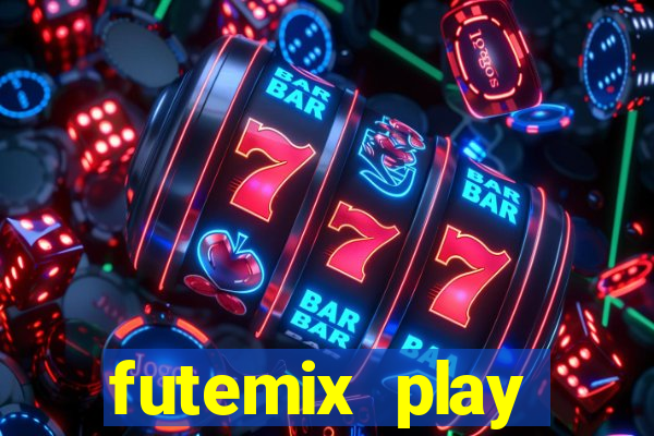 futemix play futebol ao vivo