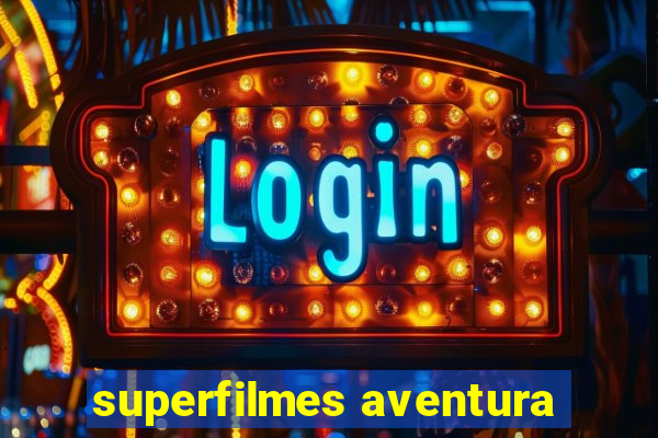 superfilmes aventura