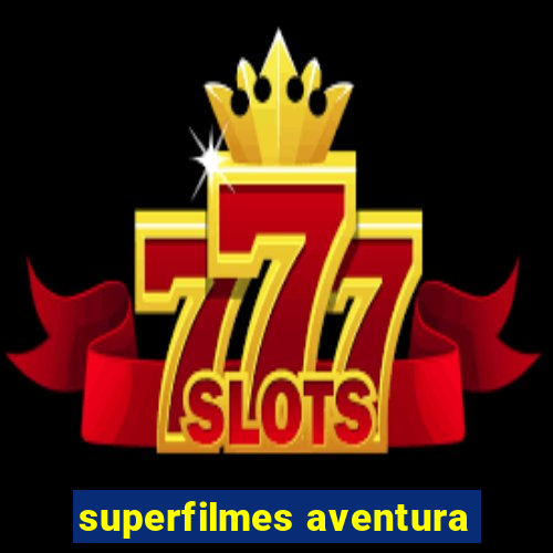 superfilmes aventura